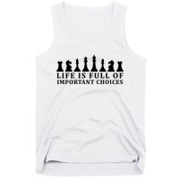 Chess Life Is Full Of Important Choices Tank Top