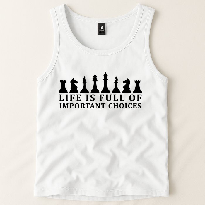 Chess Life Is Full Of Important Choices Tank Top