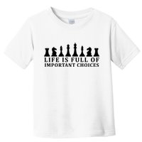 Chess Life Is Full Of Important Choices Toddler T-Shirt