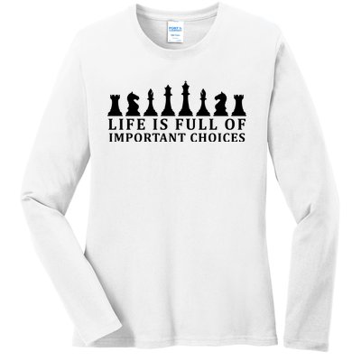 Chess Life Is Full Of Important Choices Ladies Long Sleeve Shirt