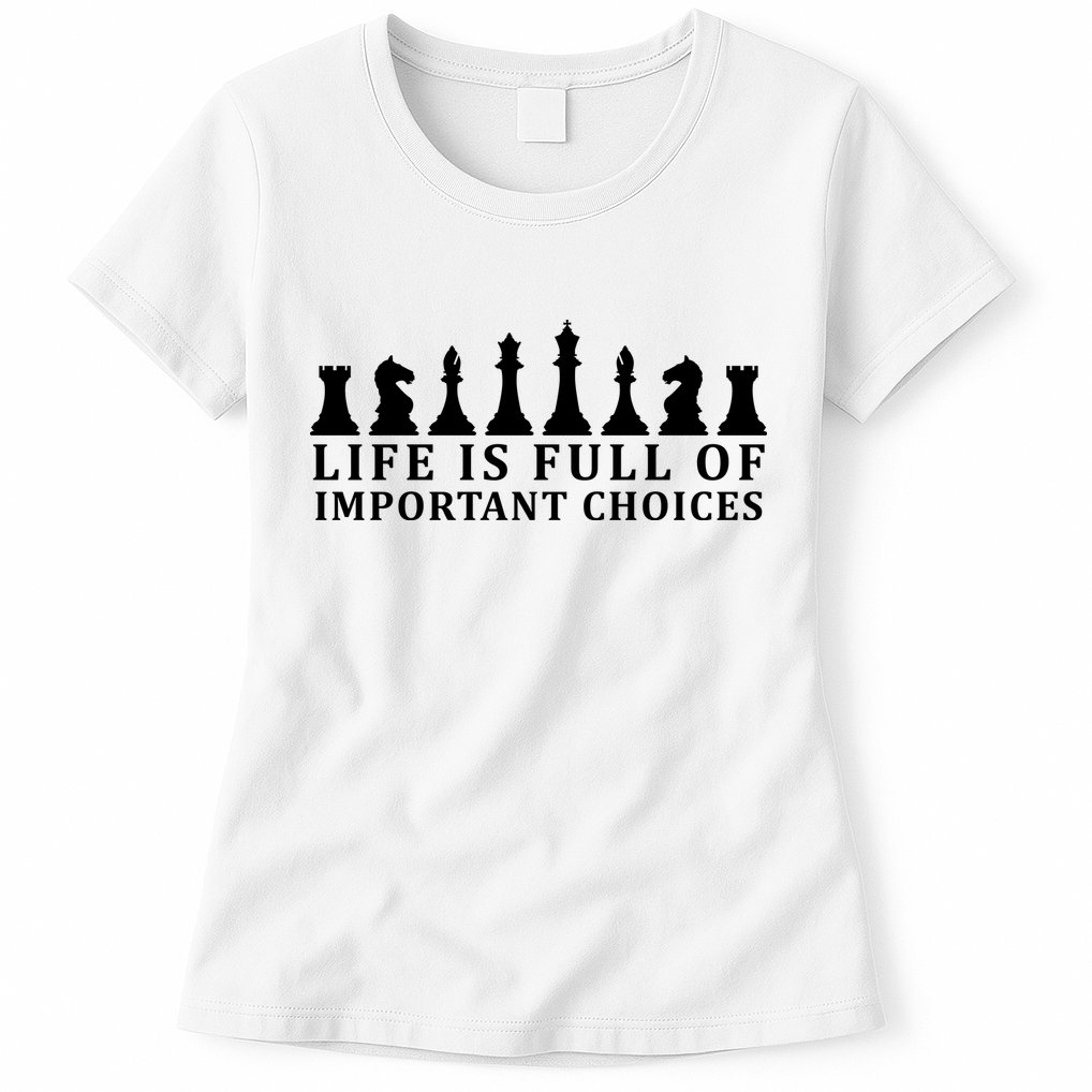 Chess Life Is Full Of Important Choices Womens T-Shirt