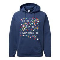 Christmas Light It's Fine I'm Fine Everything Is Fine Performance Fleece Hoodie