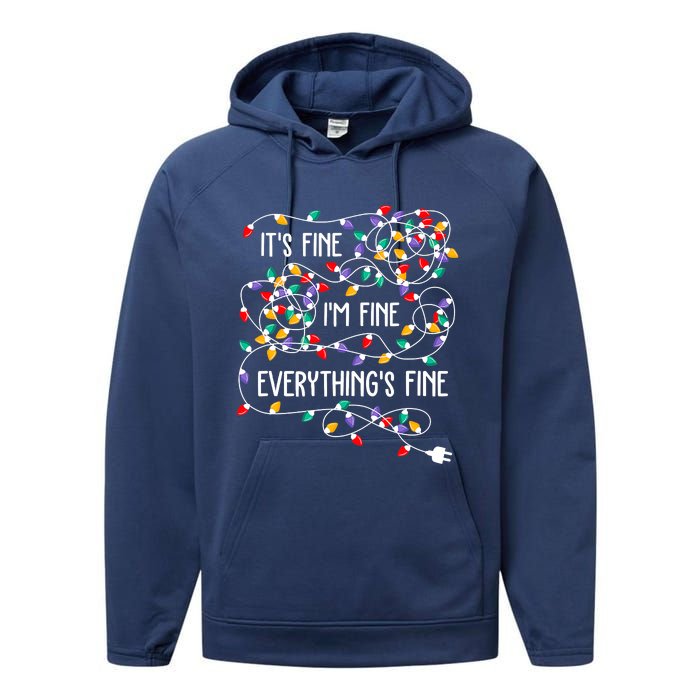 Christmas Light It's Fine I'm Fine Everything Is Fine Performance Fleece Hoodie