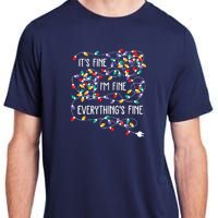 Christmas Light It's Fine I'm Fine Everything Is Fine Adult ChromaSoft Performance T-Shirt