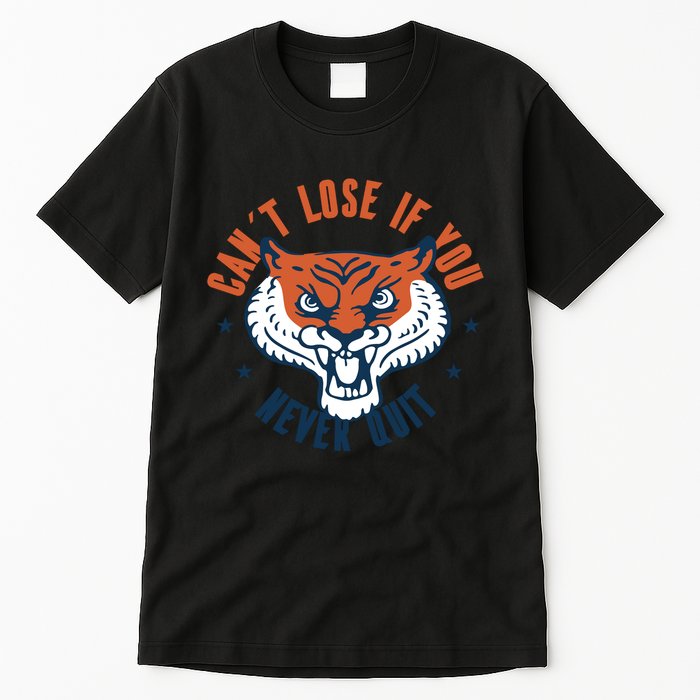 Can't Lose If You Never Quit Tiger Hustle Motivation Tall T-Shirt