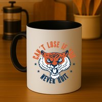 Can't Lose If You Never Quit Tiger Hustle Motivation Mug