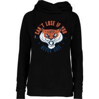 Can't Lose If You Never Quit Tiger Hustle Motivation Womens Funnel Neck Pullover Hood