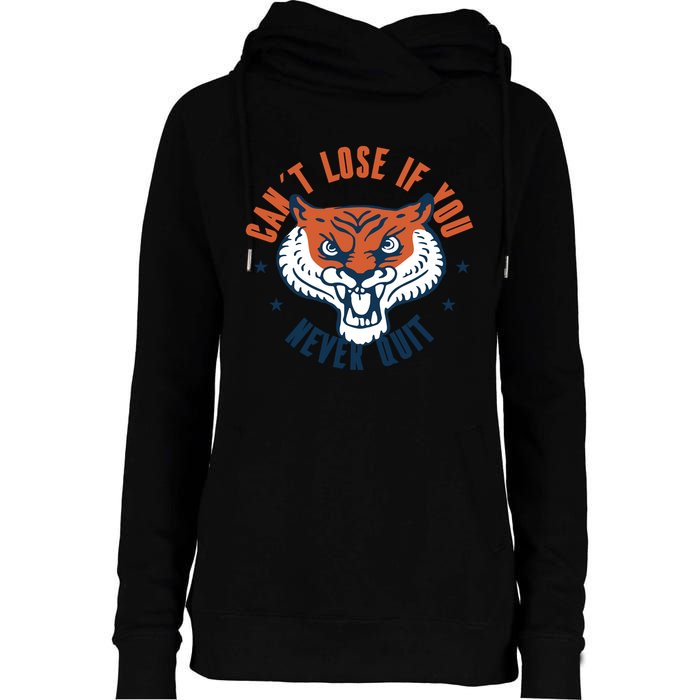 Can't Lose If You Never Quit Tiger Hustle Motivation Womens Funnel Neck Pullover Hood