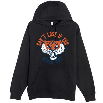Can't Lose If You Never Quit Tiger Hustle Motivation Premium Pullover Hoodie