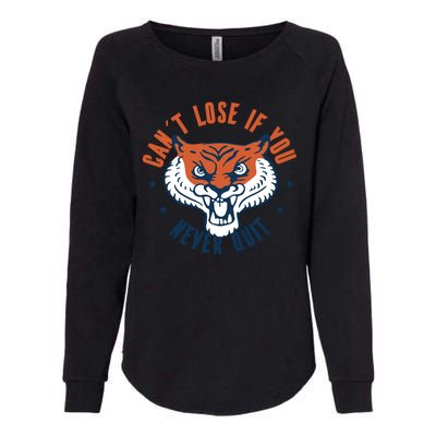 Can't Lose If You Never Quit Tiger Hustle Motivation Womens California Wash Sweatshirt