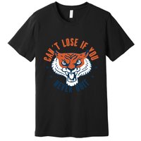 Can't Lose If You Never Quit Tiger Hustle Motivation Premium T-Shirt