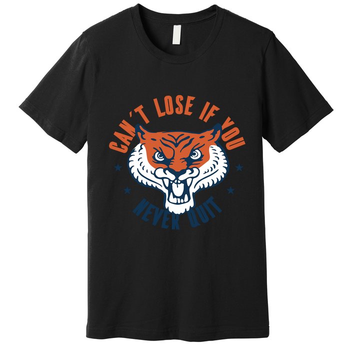 Can't Lose If You Never Quit Tiger Hustle Motivation Premium T-Shirt