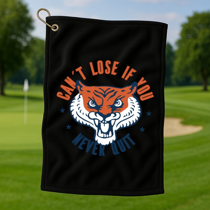 Can't Lose If You Never Quit Tiger Hustle Motivation Golf Towel