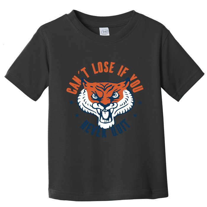 Can't Lose If You Never Quit Tiger Hustle Motivation Toddler T-Shirt