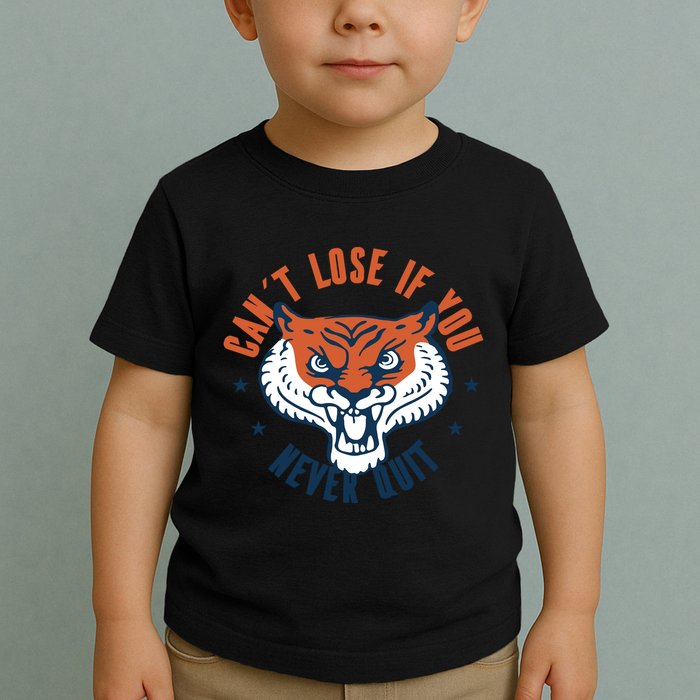 Can't Lose If You Never Quit Tiger Hustle Motivation Toddler T-Shirt
