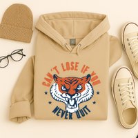 Can't Lose If You Never Quit Tiger Hustle Motivation Hoodie