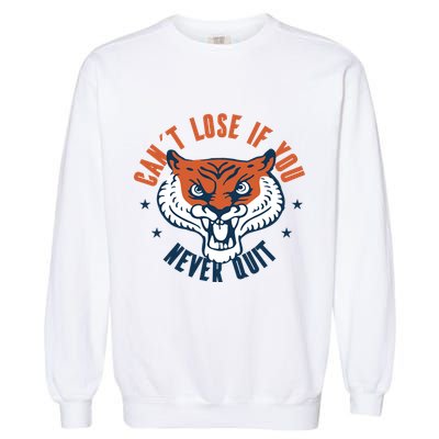 Can't Lose If You Never Quit Tiger Hustle Motivation Garment-Dyed Sweatshirt