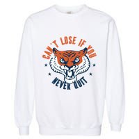 Can't Lose If You Never Quit Tiger Hustle Motivation Garment-Dyed Sweatshirt