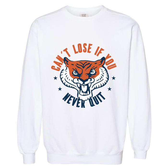Can't Lose If You Never Quit Tiger Hustle Motivation Garment-Dyed Sweatshirt