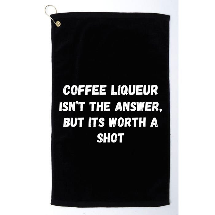 Coffee Liqueur IsnT The Answer But Its Worth A Shot Gift Golf Towel