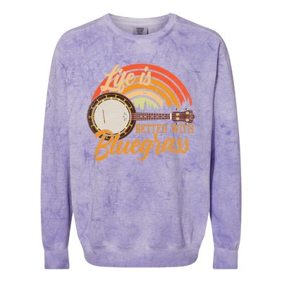 Cute Life Is Better With Bluegrass Cool Gift Funny Music Lover Gift Colorblast Crewneck Sweatshirt