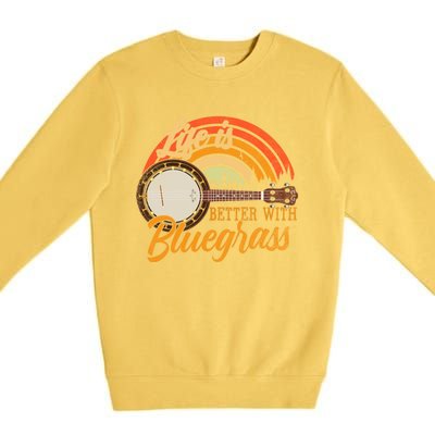 Cute Life Is Better With Bluegrass Cool Gift Funny Music Lover Gift Premium Crewneck Sweatshirt