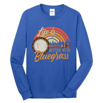 Cute Life Is Better With Bluegrass Cool Gift Funny Music Lover Gift Tall Long Sleeve T-Shirt