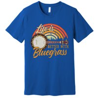 Cute Life Is Better With Bluegrass Cool Gift Funny Music Lover Gift Premium T-Shirt