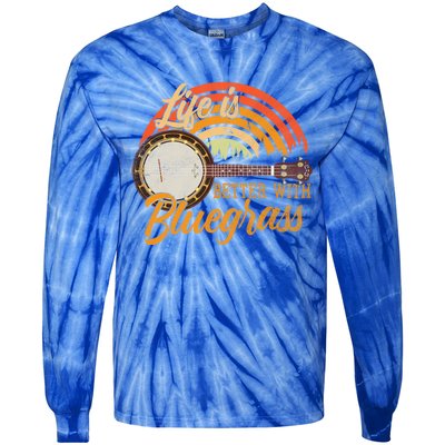 Cute Life Is Better With Bluegrass Cool Gift Funny Music Lover Gift Tie-Dye Long Sleeve Shirt