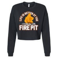 Campfire Life Is Better At The Firepit Camping Campsite Fire Cropped Pullover Crew