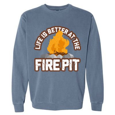 Campfire Life Is Better At The Firepit Camping Campsite Fire Garment-Dyed Sweatshirt