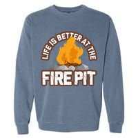 Campfire Life Is Better At The Firepit Camping Campsite Fire Garment-Dyed Sweatshirt