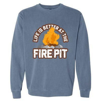 Campfire Life Is Better At The Firepit Camping Campsite Fire Garment-Dyed Sweatshirt