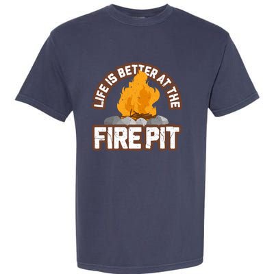 Campfire Life Is Better At The Firepit Camping Campsite Fire Garment-Dyed Heavyweight T-Shirt