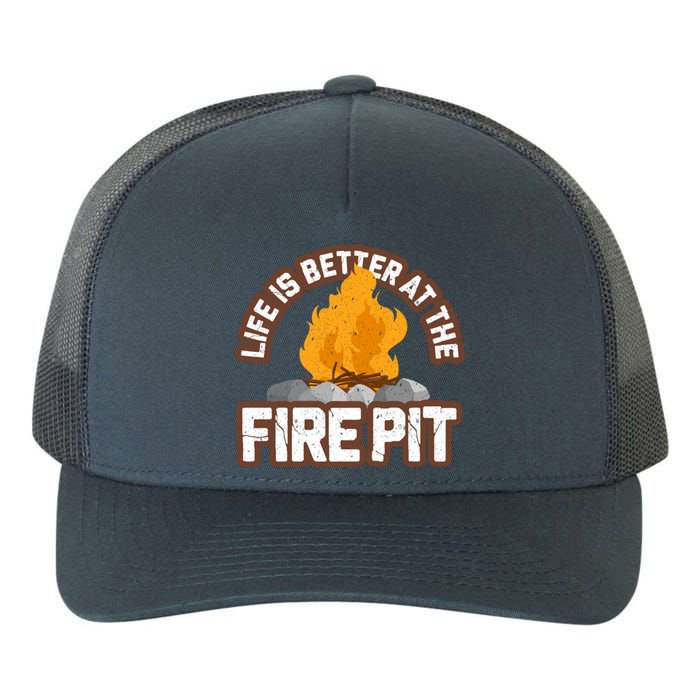 Campfire Life Is Better At The Firepit Camping Campsite Fire Yupoong Adult 5-Panel Trucker Hat