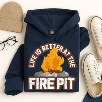 Campfire Life Is Better At The Firepit Camping Campsite Fire Hoodie
