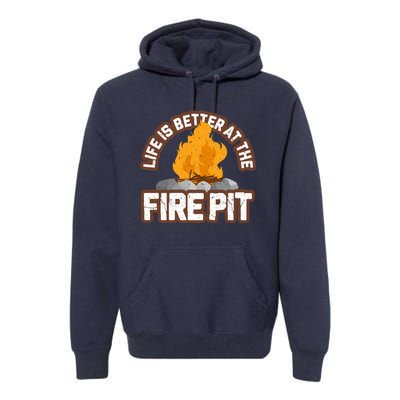 Campfire Life Is Better At The Firepit Camping Campsite Fire Premium Hoodie