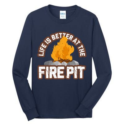 Campfire Life Is Better At The Firepit Camping Campsite Fire Tall Long Sleeve T-Shirt