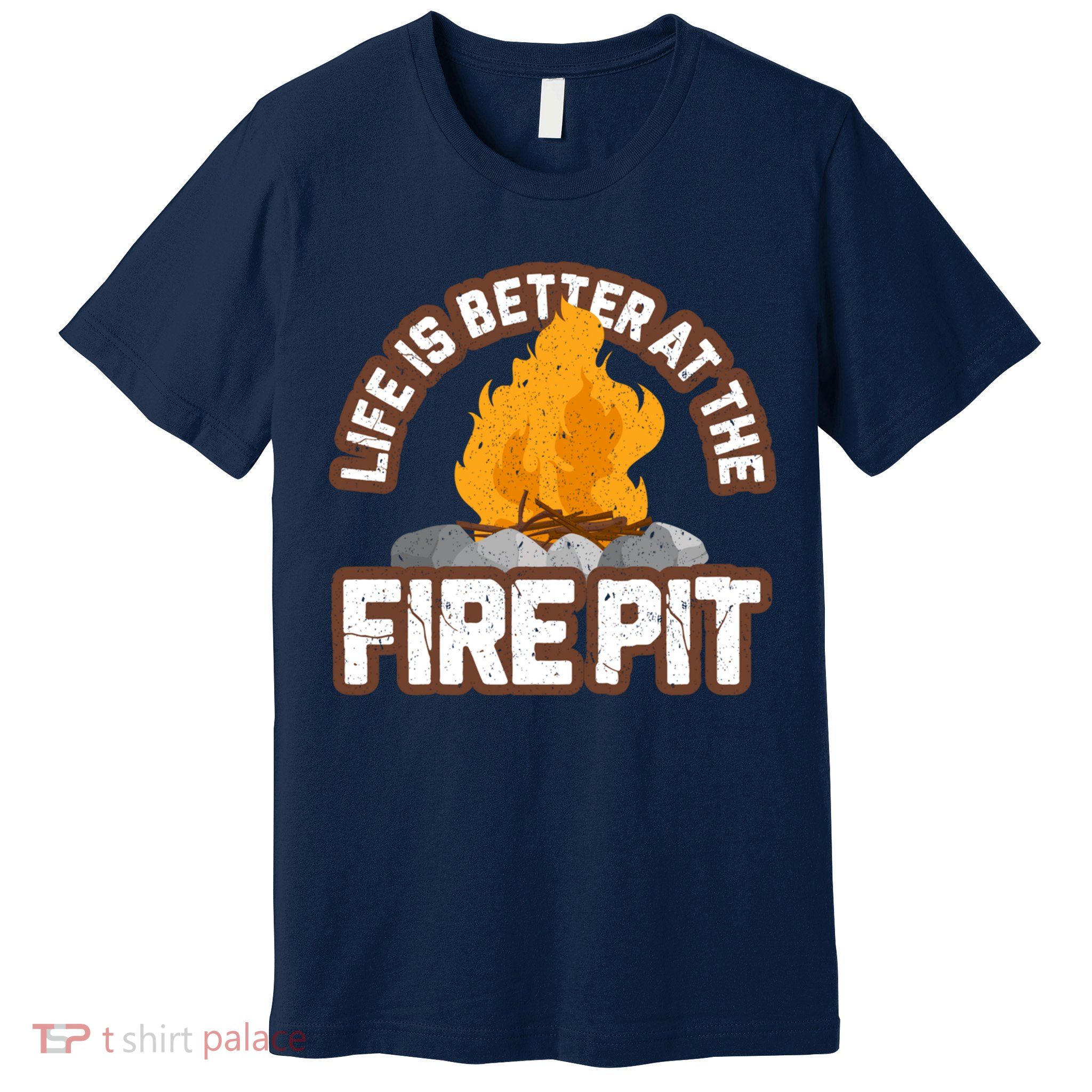 Campfire Life Is Better At The Firepit Camping Campsite Fire Premium T-Shirt