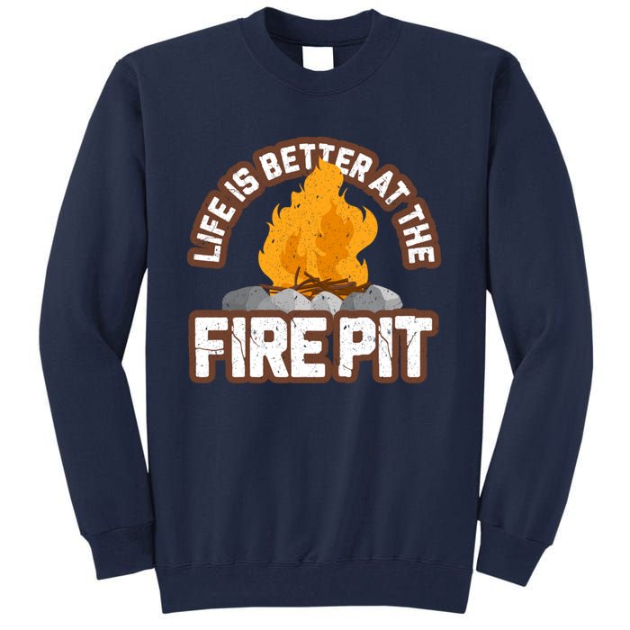 Campfire Life Is Better At The Firepit Camping Campsite Fire Tall Sweatshirt