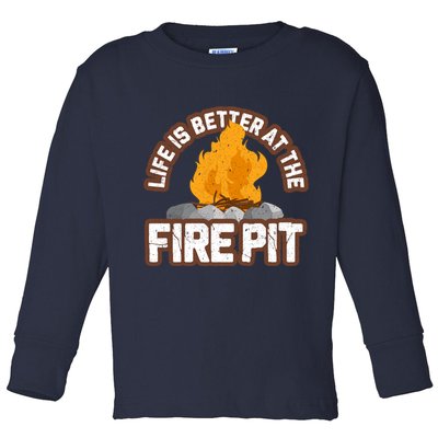 Campfire Life Is Better At The Firepit Camping Campsite Fire Toddler Long Sleeve Shirt