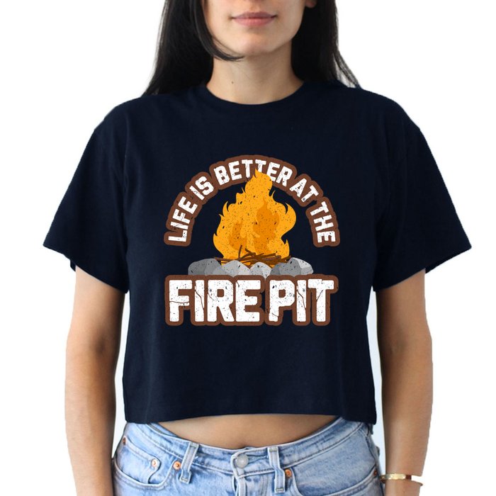 Campfire Life Is Better At The Firepit Camping Campsite Fire Crop Top