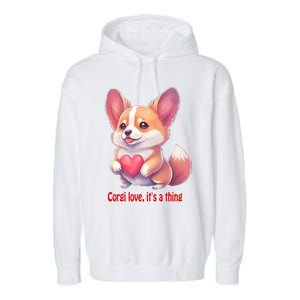 Corgi Love It's A Thing Red Love Heart Dog Valentines Day Gift Garment-Dyed Fleece Hoodie