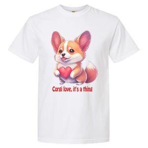 Corgi Love It's A Thing Red Love Heart Dog Valentines Day Gift Garment-Dyed Heavyweight T-Shirt