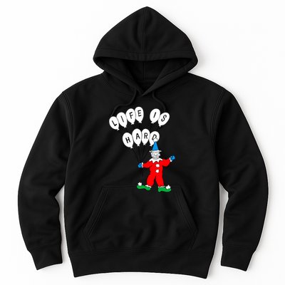 Clown Life Is Hard Hoodie