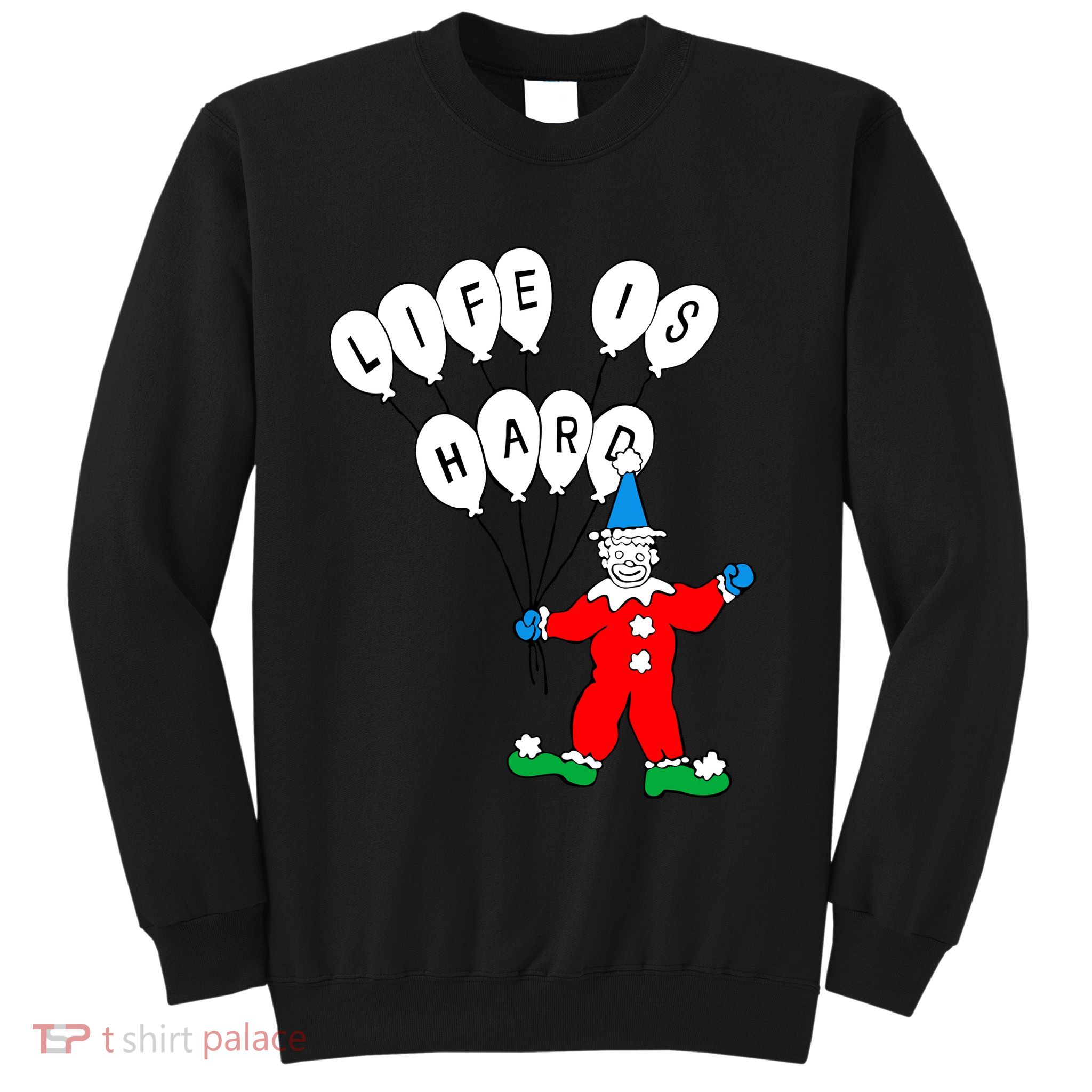 Clown Life Is Hard Sweatshirt