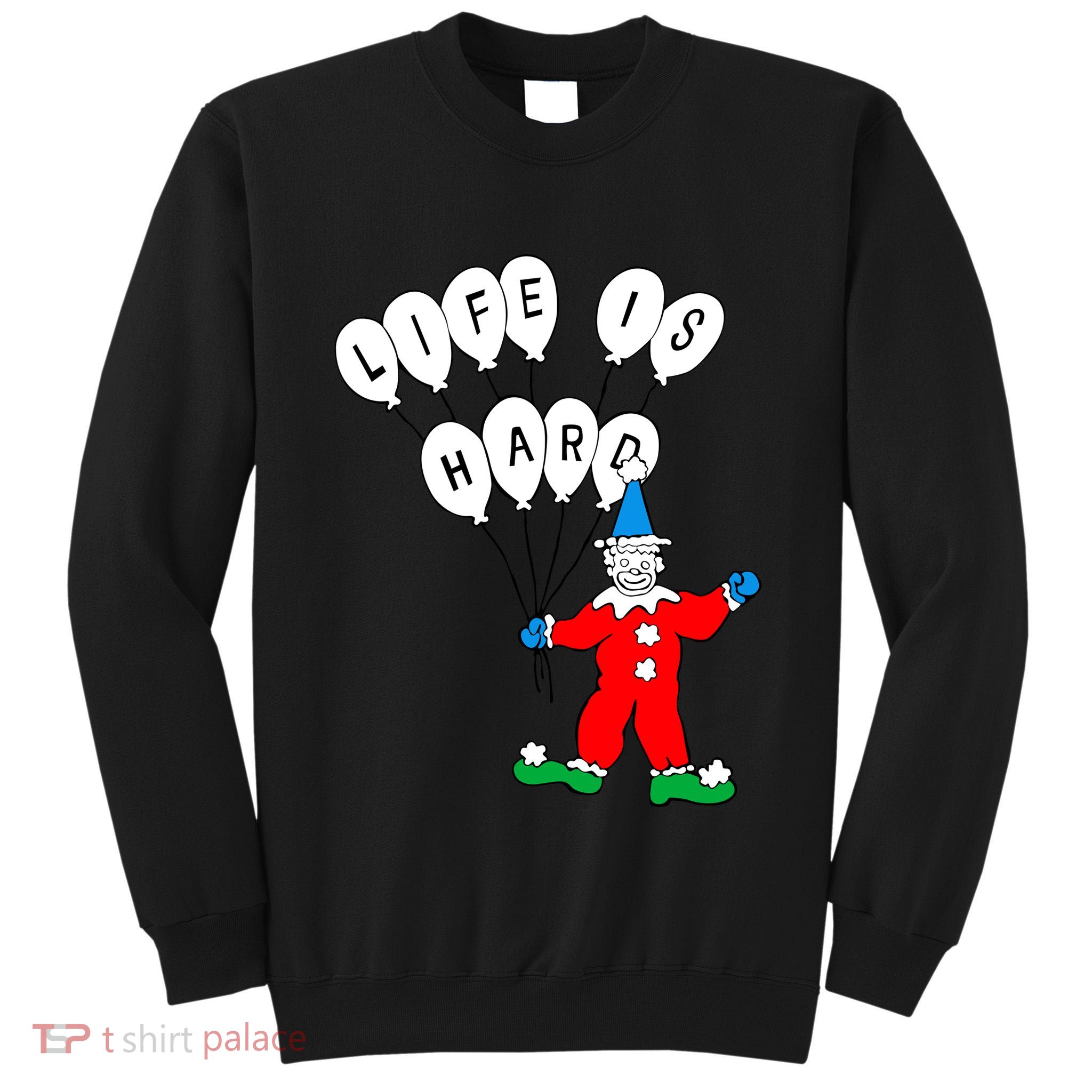 Clown Life Is Hard Tall Sweatshirt