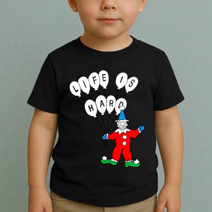 Clown Life Is Hard Toddler T-Shirt