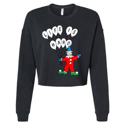 Clown Life Is Hard Cropped Pullover Crew