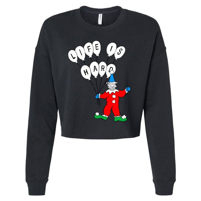 Clown Life Is Hard Cropped Pullover Crew